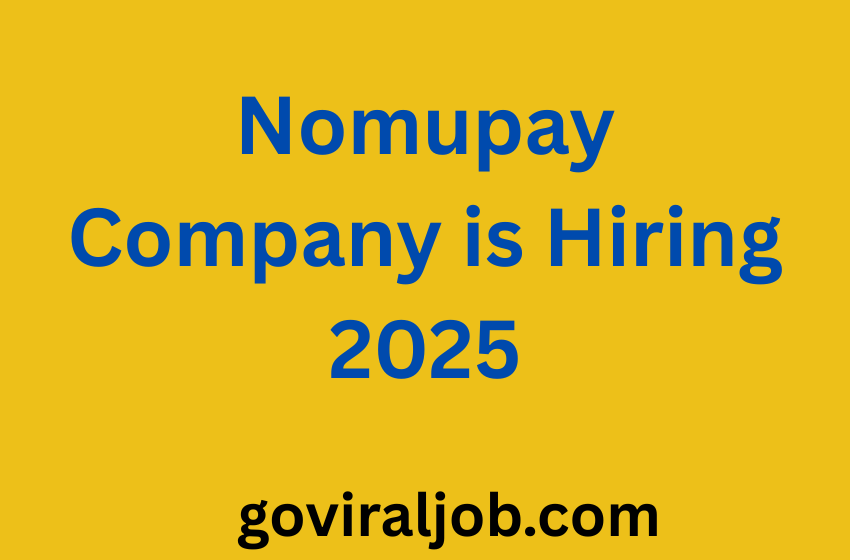 Nomupay Company is Hiring 2025
