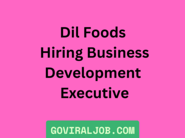 Dil Foods Hiring Business Development Executive